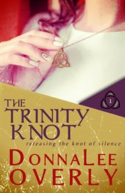The trinity knot. Releasing the knot of silence cover image