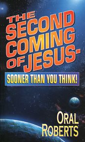 The second coming of Jesus : sooner than you think cover image