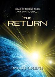 The return. Signs of the End Times And What to Expect cover image