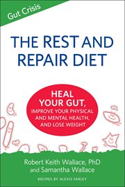 The rest and repair diet. Heal Your Gut, Improve Your Physical and Mental Health, and Lose Weight cover image