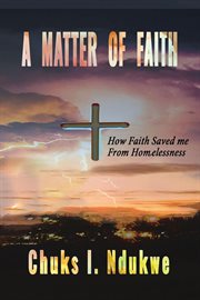 A matter of faith : how faith saved me from homelessness cover image