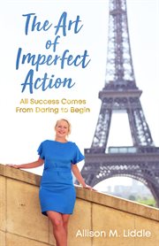 The art of imperfect action : all success comes from daring to begin cover image