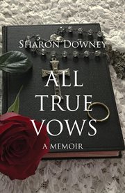 All true vows. A memoir cover image