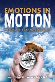 Emotions in motion. Mastering Life's Built-In Navigation System cover image