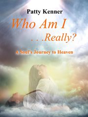 Who am i . . .really?. A Journey to Heaven cover image