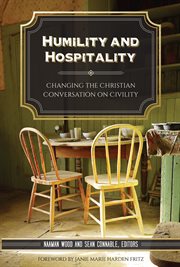 Humility and Hospitality : Changing the Christian Conversation on Civility cover image