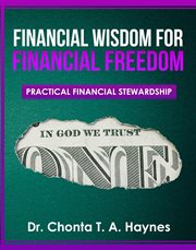 Financial wisdom for financial freedom : practical financial stewardship cover image
