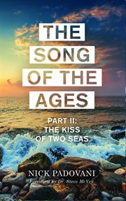 The song of the ages: part ii. The Kiss of Two Seas cover image