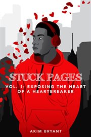 Stuck pages: vol.1. Exposing the Heart of a Heartbreaker cover image