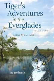 Tiger's adventures in the everglades volume two. as told by T. F. Gato cover image
