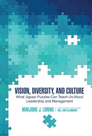 Vision, Diversity, and Culture : What Jigsaw Puzzles Can Teach Us About Leadership and Management cover image