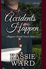Accidents happen. A Biggest Small Town Ever Novel cover image
