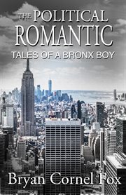 The political romantic : tales of a Bronx boy cover image