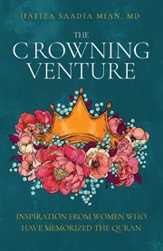 The crowning venture. Inspiration from Women Who Have Memorized the Quran cover image
