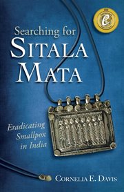 Searching for Sitala Mata : eradicating smallpox in India cover image