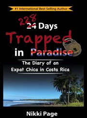 228 days trapped in paradise. The Diary of an Expat Chica in Costa Rica cover image