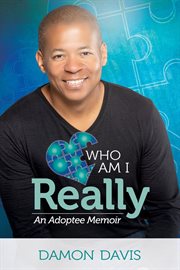 Who am i really. An Adoptee Memoir cover image