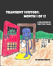 Transient visitors. Month 1 of 12, a Collection of 31 very tiny Tales cover image