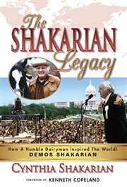 The Shakarian legacy : how a humble dairyman inspired the world! : Demos Shakarian cover image
