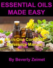 Essential oils made easy. All-In-One Reference Manual cover image