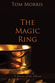 The magic ring. A Journey of the Unseen cover image
