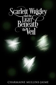 Scarlett Wrigley and the light beneath the veil cover image