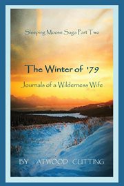 The winter of '79 : journals of a wilderness wife cover image
