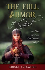 The full armor of god. Are You Sure You Got Dressed Today? cover image