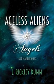 Ageless aliens & angels cover image