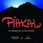 Pihkal : a chemical love story cover image