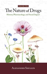 The Nature of Drugs, Volume 2 : History, Pharmacology, and Social Impact cover image