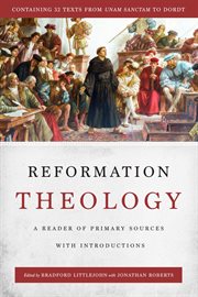 Reformation theology. A Reader of Primary Sources with Introductions cover image