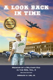 A look back in time, volume 2. Memoir of a Military Kid in the 50s cover image