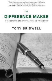 The difference maker. A Leadership Story of Faith and Friendship cover image