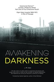 Awakening darkness. Elgin State Hospital 1969-1972 A Rite of Passage cover image