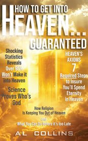 How to get into Heaven... Guaranteed cover image