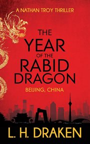 The year of the rabid dragon. A Beijing, China Thriller cover image