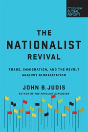 The nationalist revival : trade, immigration, and the revolt against globalization cover image