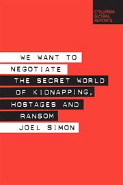 We want to negotiate : the secret world of kidnapping, hostages and ransom cover image