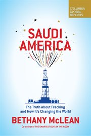 Saudi America : the truth about fracking and how it's changing the world cover image