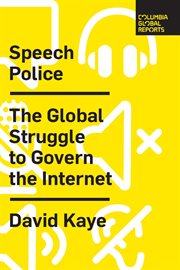 Speech police : the global struggle to govern the internet cover image