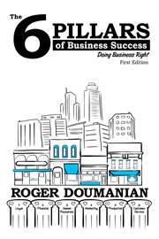 The 6 pillars of business success : doing business right cover image