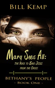 Mary sees all. The Race to Save Jesus from the Cross cover image