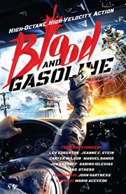 Blood and gasoline. High-Octane, High-Velocity Action cover image