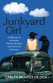 Junkyard girl : a memoir of ancestry, family secrets, and second chances cover image