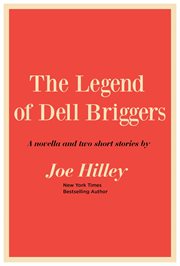 The legend of Dell Briggers : a novella and two short stories cover image