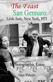 The feast of san gennaro, little italy, new york, 1971: a photographic essay. The People, Food, Activities cover image