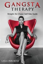 Gangsta therapy. Straight No Chaser Self-Help Guide cover image