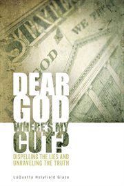 Dear God, where is my cut? : Dispelling the lies and unraveling the truth cover image