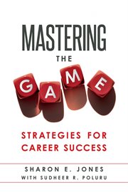 Mastering the game. Strategies for Career Success cover image